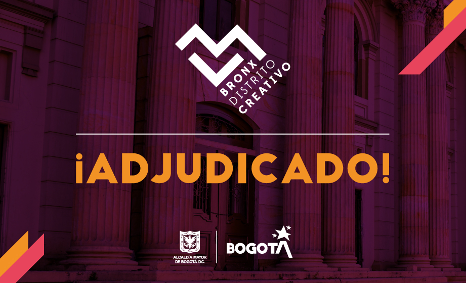 Adjudicación estudios y diseños intervenciones integrales de los Bienes de Interés Cultural que componen el Bronx Distrito Creativo.